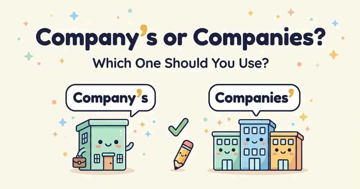 Company’s or Companies? Which One Should You Use?