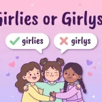 Girlys or Girlies