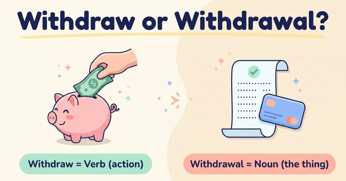 Withdraw or Withdrawal